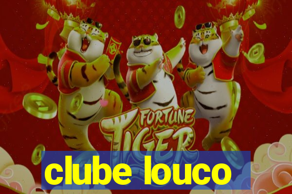 clube louco